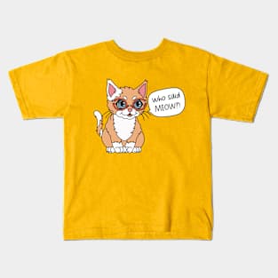 Funny cat | Who said meow Kids T-Shirt